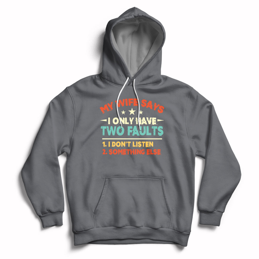 My Wife Says I Only Have Two Faults Funny Valentine's Day Hoodie - Wonder Print Shop