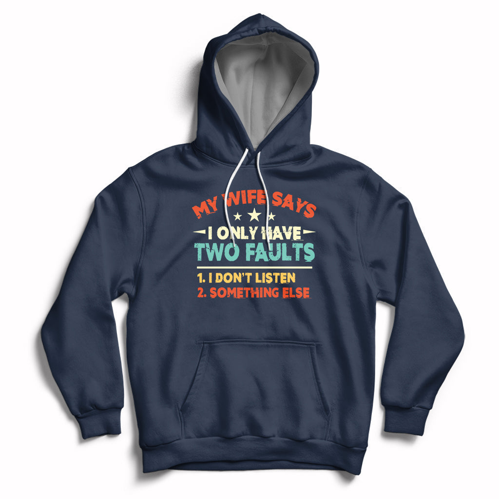 My Wife Says I Only Have Two Faults Funny Valentine's Day Hoodie - Wonder Print Shop
