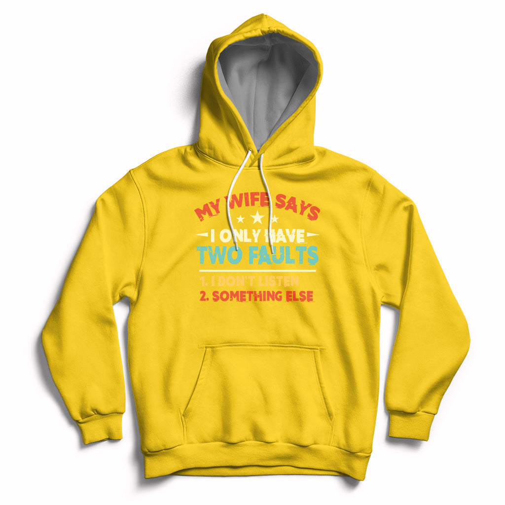 My Wife Says I Only Have Two Faults Funny Valentine's Day Hoodie - Wonder Print Shop