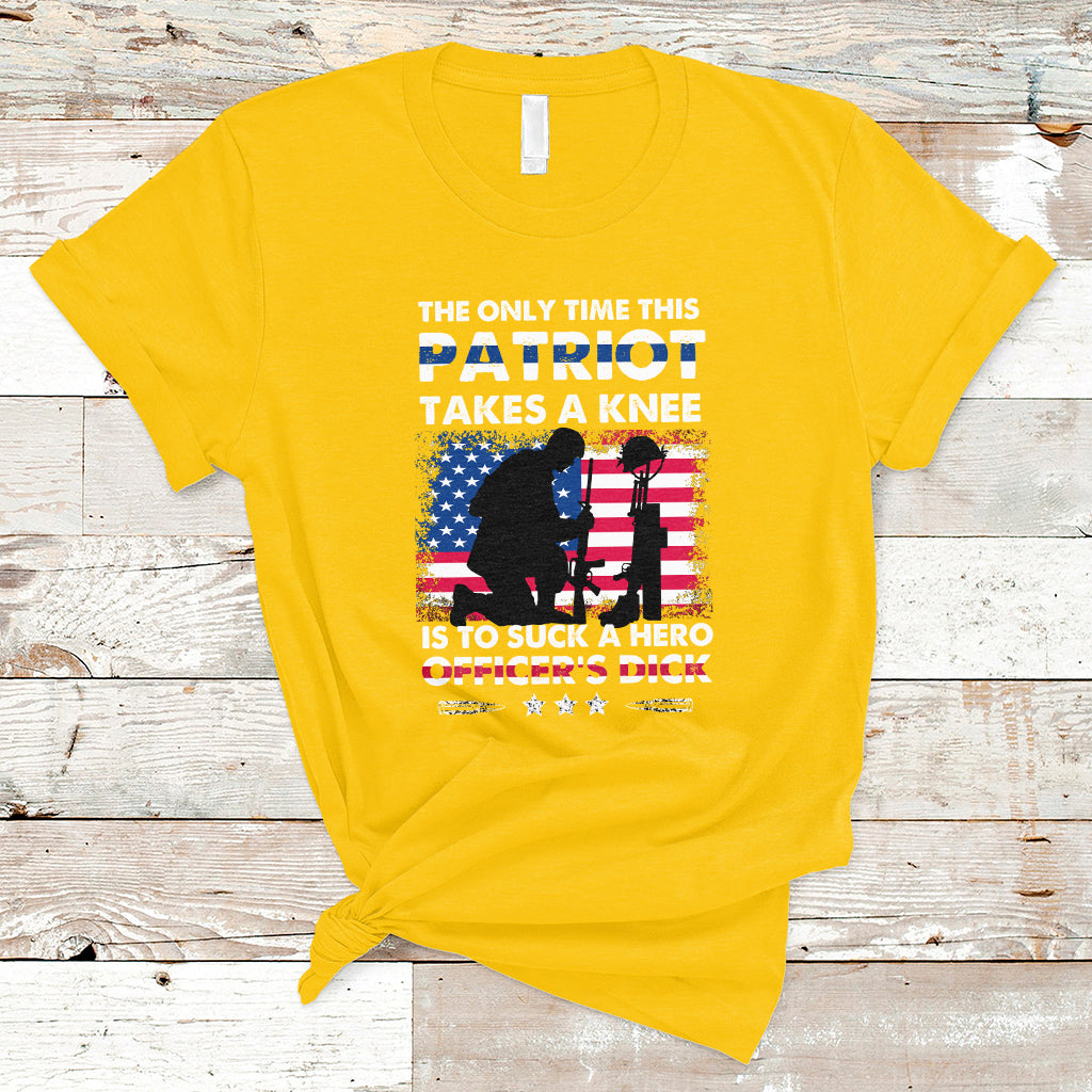 The Only Time This Patriot Takes A Knee Funny Veterans T Shirt - Wonder Print Shop