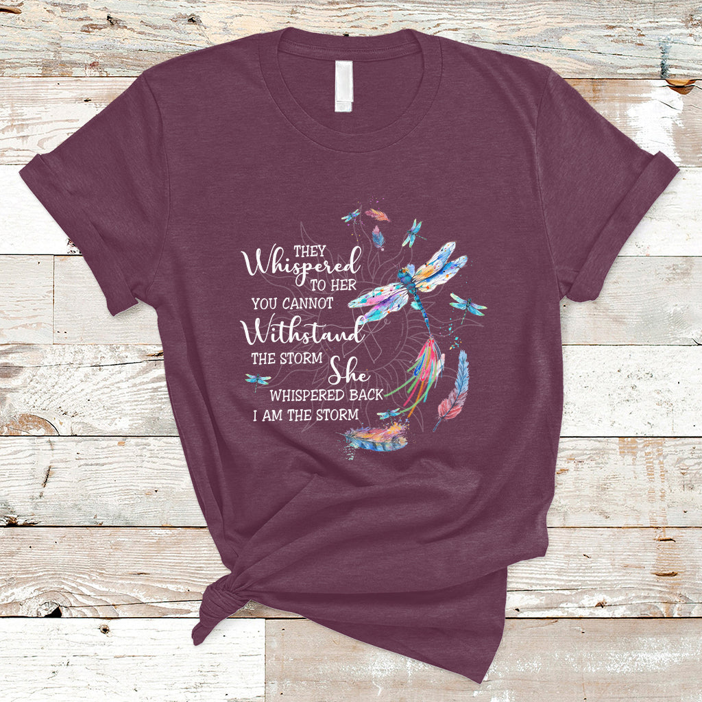 Colorful Dragonflies They Whispered You Cannot Withstand The Storm T Shirt - Wonder Print Shop
