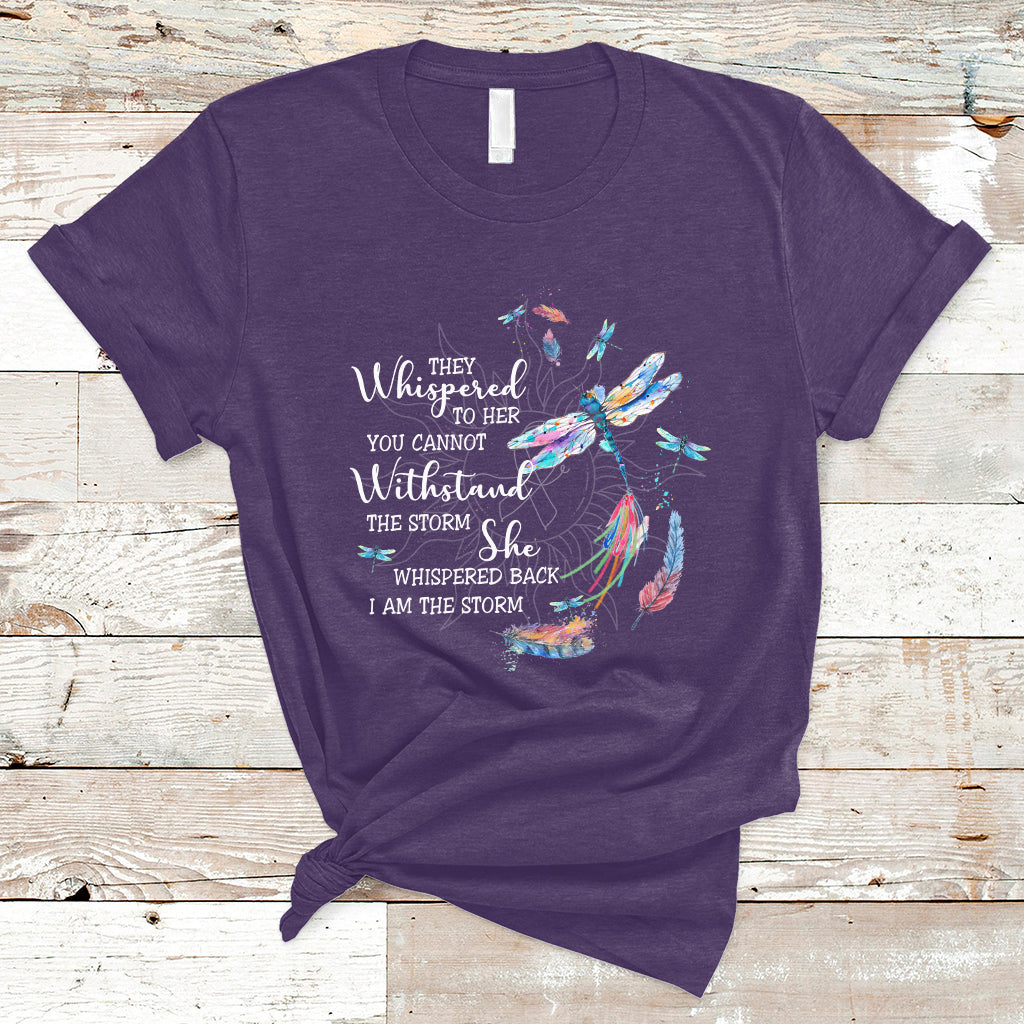 Colorful Dragonflies They Whispered You Cannot Withstand The Storm T Shirt - Wonder Print Shop