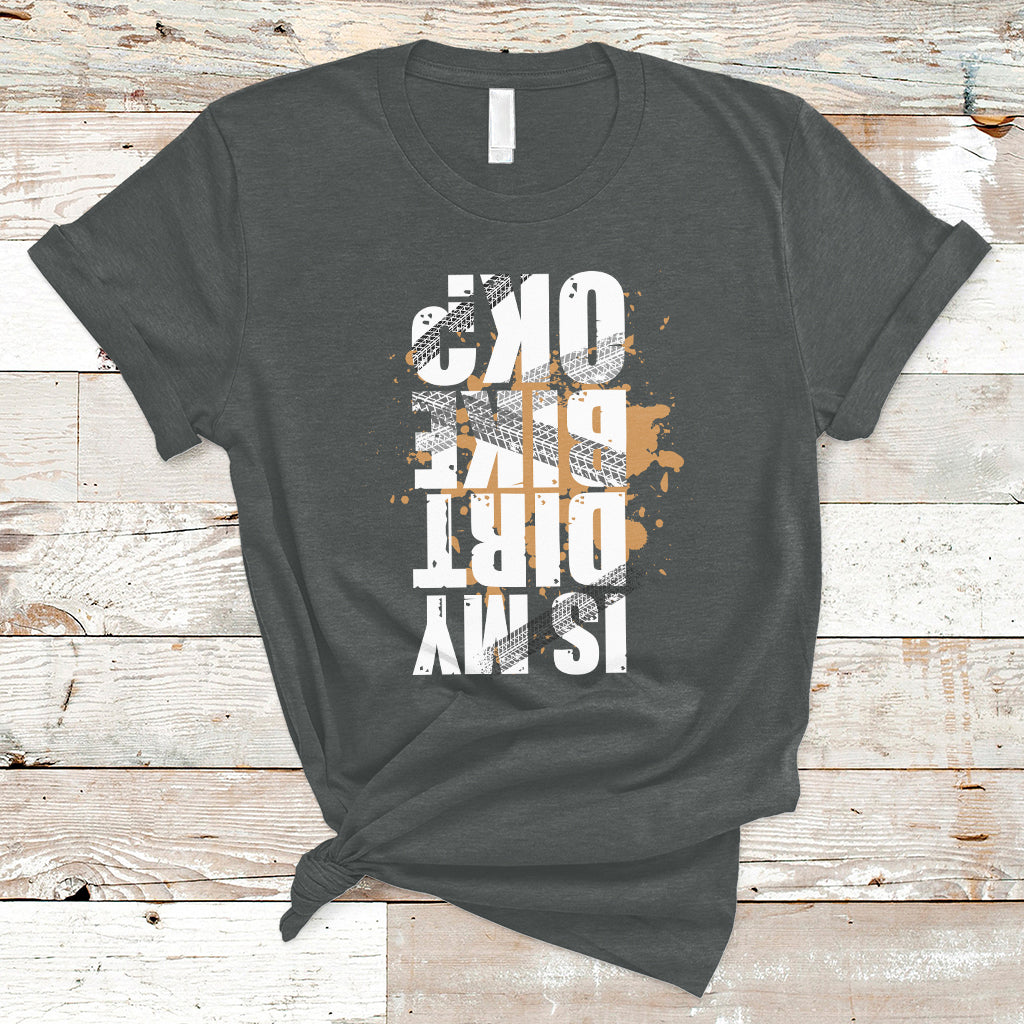 Is My Dirt bike Ok Funny Sarcastic Off Road Biker Gift T-Shirt - Wonder Print Shop