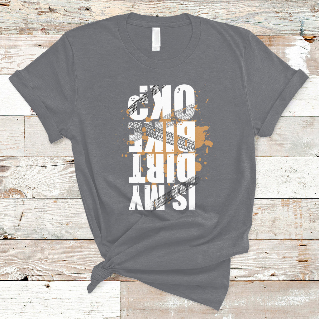 Is My Dirt bike Ok Funny Sarcastic Off Road Biker Gift T-Shirt - Wonder Print Shop