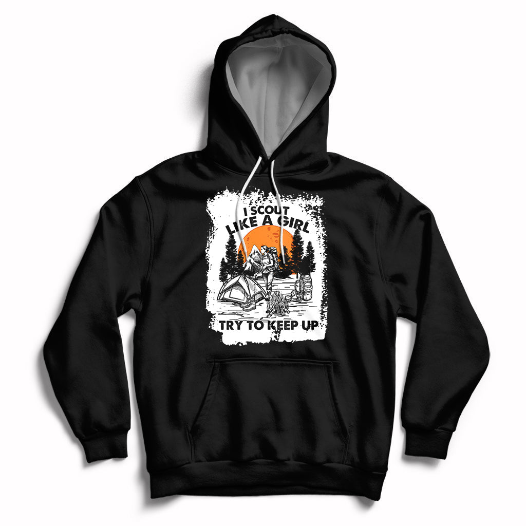 Scout Girl Life I Scout Like A Girl Try To Keep Up Hiking Camping Scouting Lovers Hoodie - Wonder Print Shop