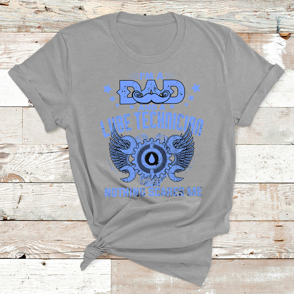 I'm A Dad And A Lube Technician Nothing Scares Me T Shirt - Wonder Print Shop