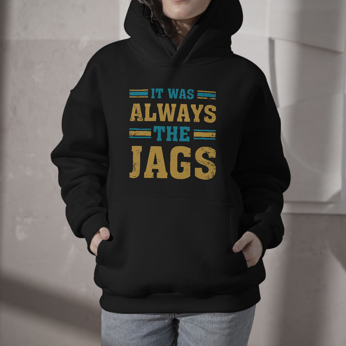 It Was Always The Jags Funny Saying Jaguar Hoodie - Wonder Print Shop