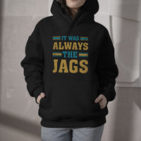 Black hoodie with "It was always the Jags" front graphic