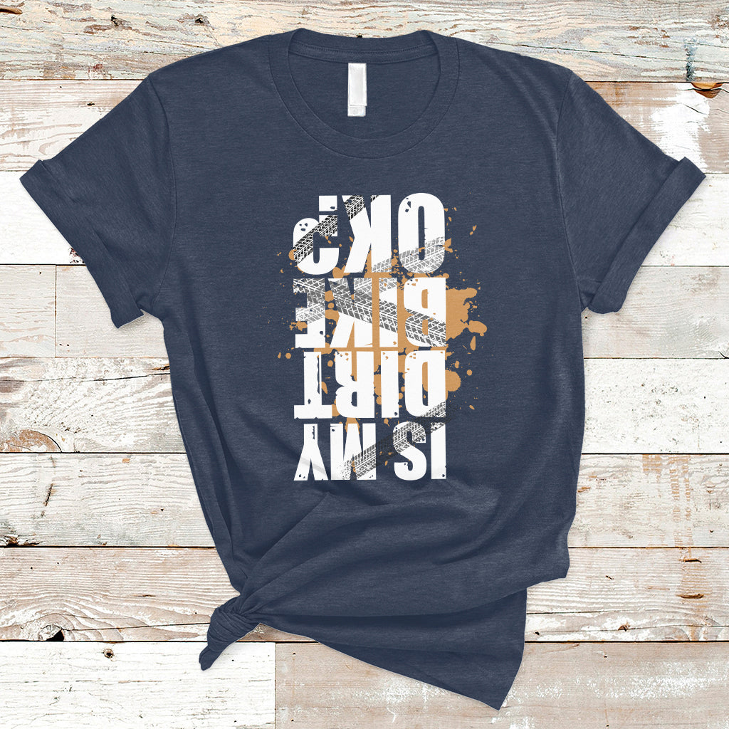 Is My Dirt bike Ok Funny Sarcastic Off Road Biker Gift T-Shirt - Wonder Print Shop