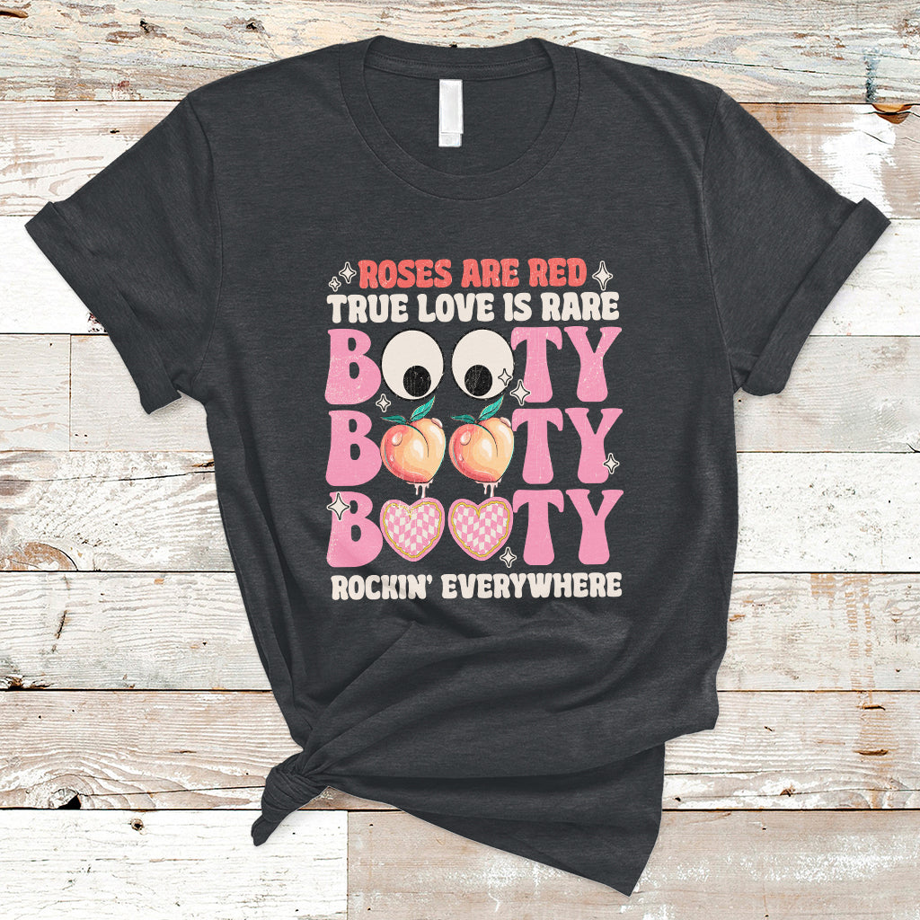 Roses Are Red True Love Is Rare Booty Rocking Everywhere T-Shirt - Wonder Print Shop