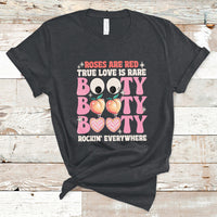 Roses Are Red True Love Is Rare Booty Rocking Everywhere T-Shirt - Wonder Print Shop