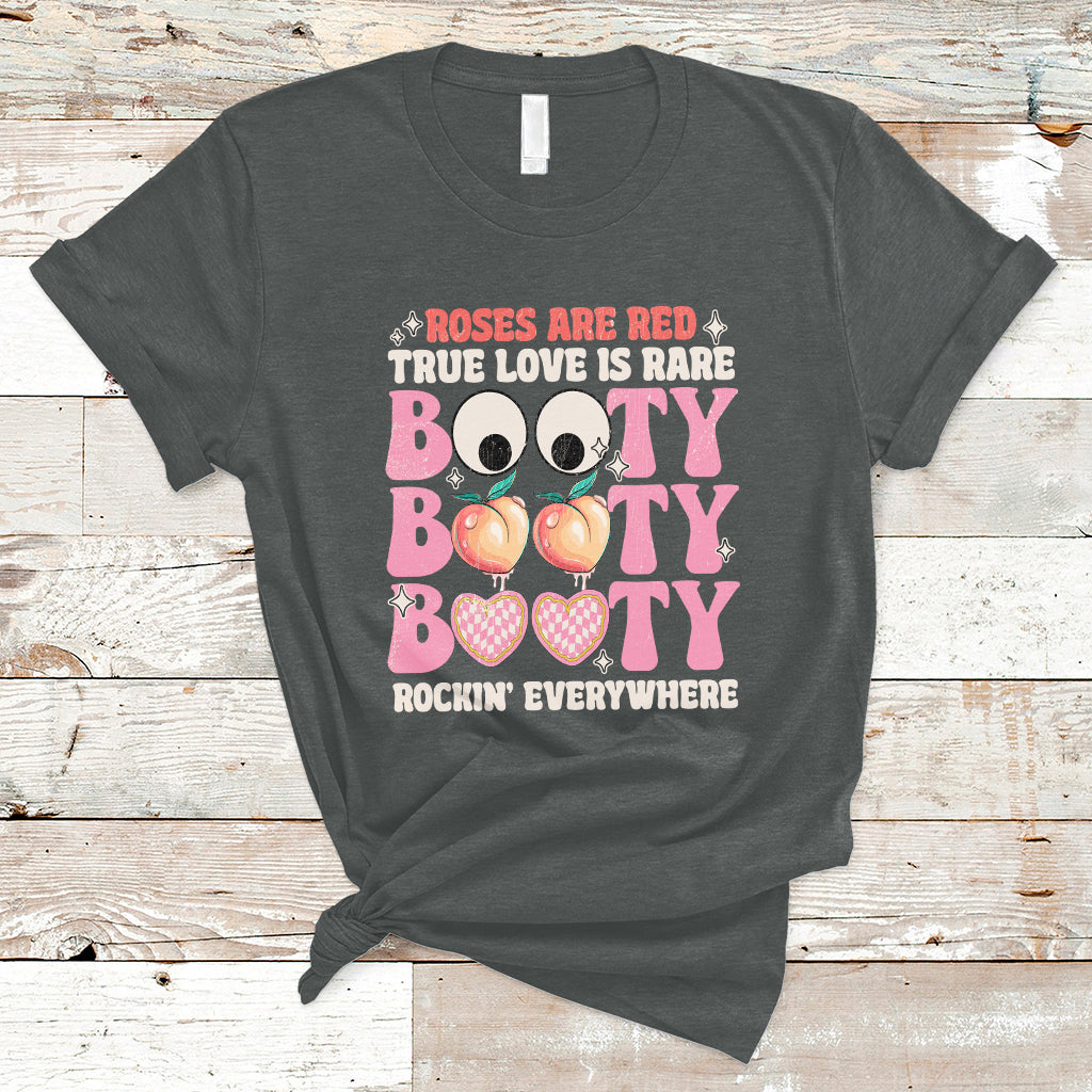 Roses Are Red True Love Is Rare Booty Rocking Everywhere T-Shirt - Wonder Print Shop