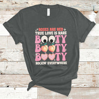 Roses Are Red True Love Is Rare Booty Rocking Everywhere T-Shirt - Wonder Print Shop