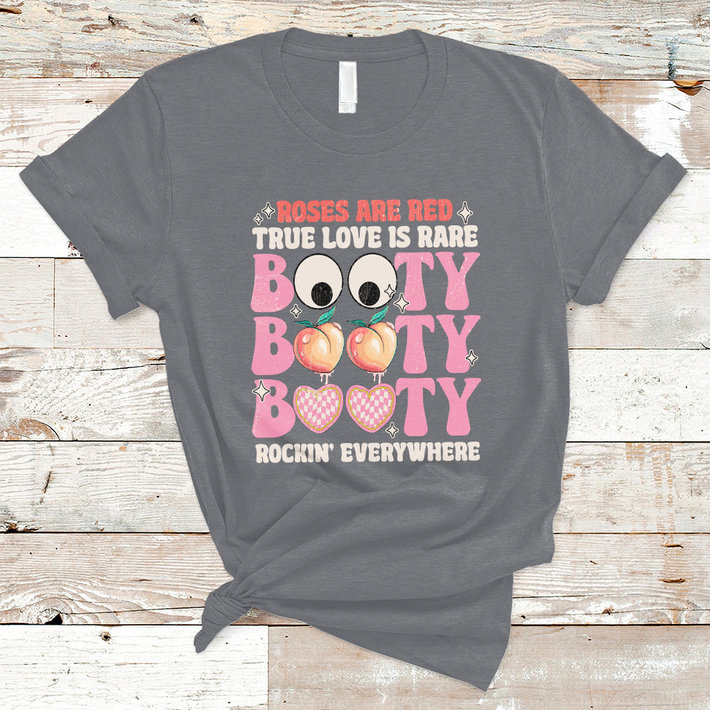 Roses Are Red True Love Is Rare Booty Rocking Everywhere T-Shirt - Wonder Print Shop