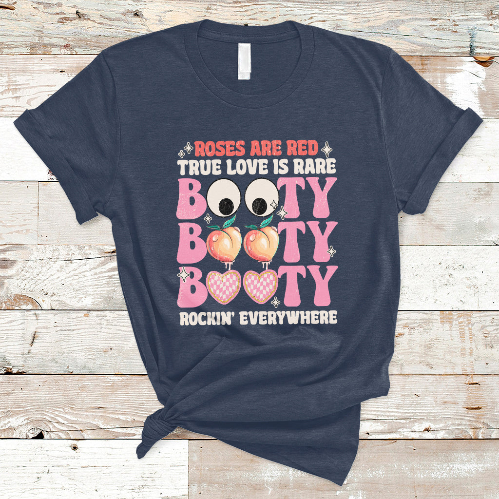 Roses Are Red True Love Is Rare Booty Rocking Everywhere T-Shirt - Wonder Print Shop