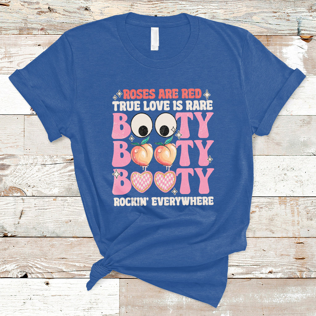 Roses Are Red True Love Is Rare Booty Rocking Everywhere T-Shirt - Wonder Print Shop