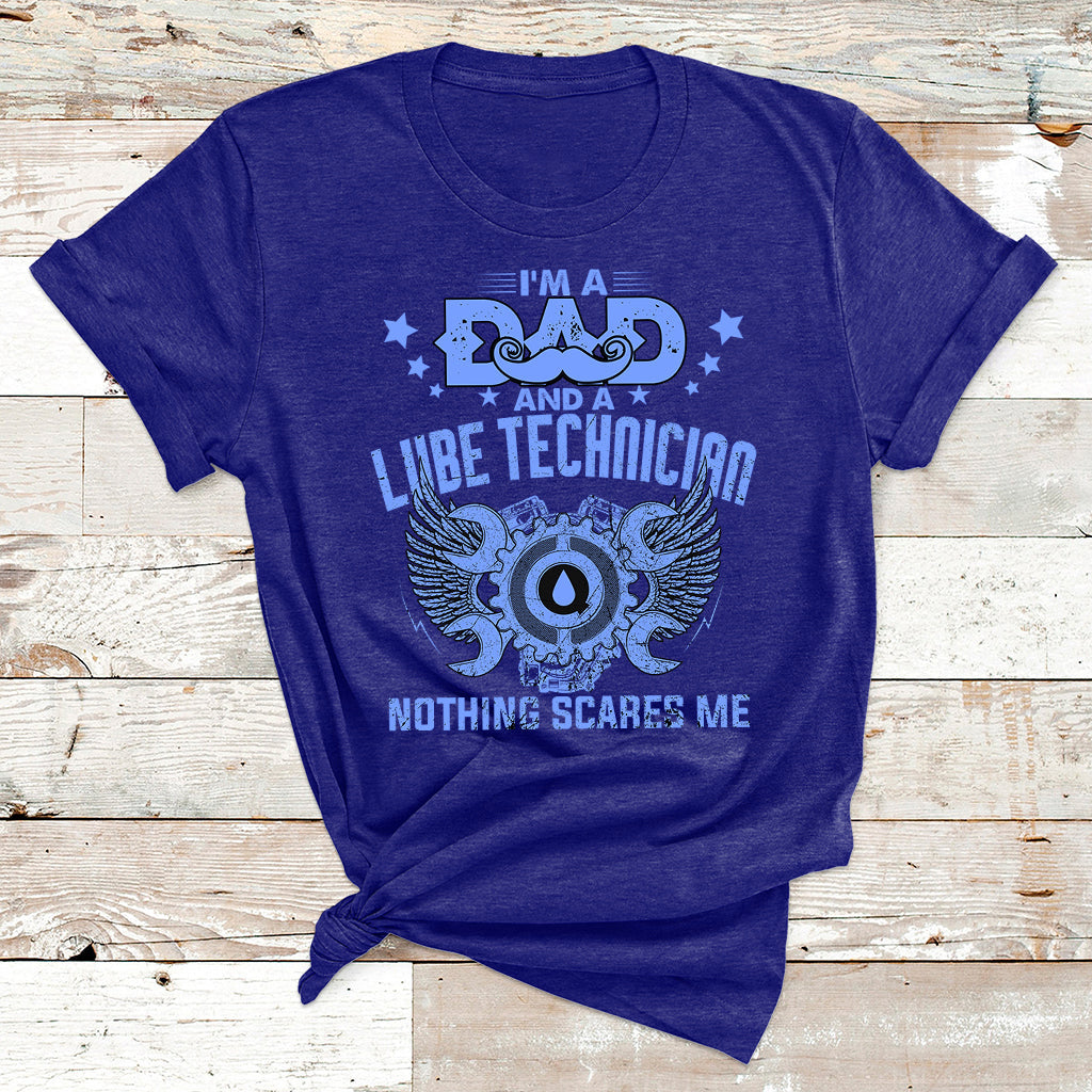 I'm A Dad And A Lube Technician Nothing Scares Me T Shirt - Wonder Print Shop