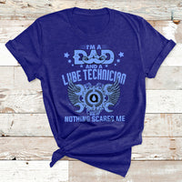 I'm A Dad And A Lube Technician Nothing Scares Me T Shirt - Wonder Print Shop
