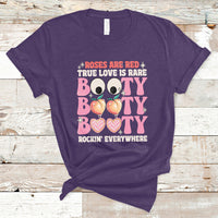 Roses Are Red True Love Is Rare Booty Rocking Everywhere T-Shirt - Wonder Print Shop