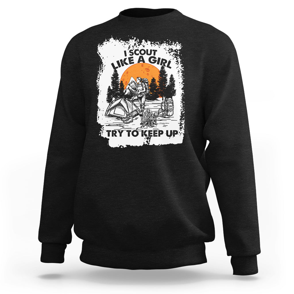 Scout Girl Life I Scout Like A Girl Try To Keep Up Hiking Camping Scouting Lovers Sweatshirt - Wonder Print Shop