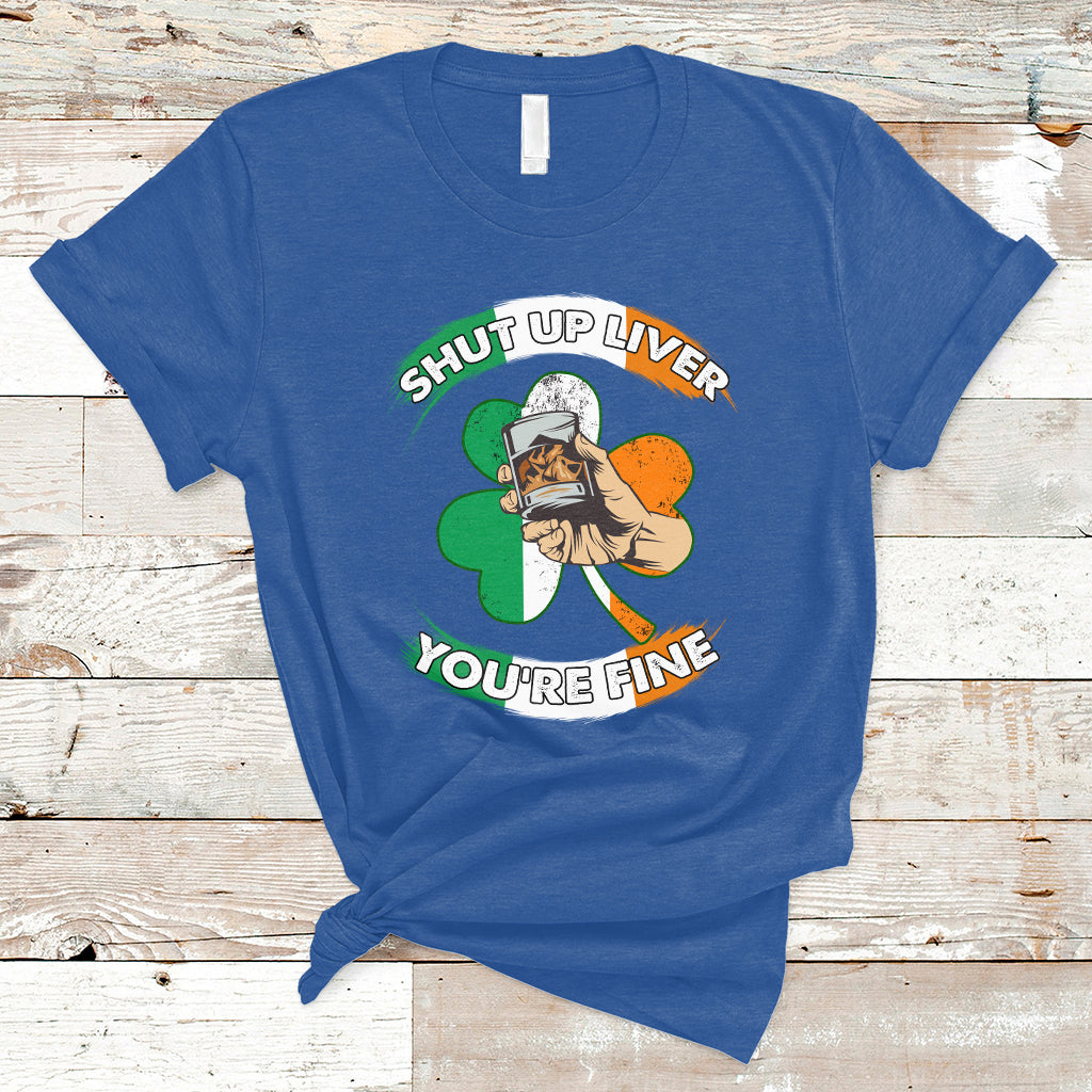 Shut Up Liver You're Fine St.Patrick's Drinking Team Squad T-Shirt - Wonder Print Shop