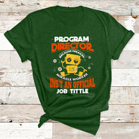 Program Director Because Freakin Miracle Worker Ins't An Official Job Tittle T Shirt - Wonder Print Shop