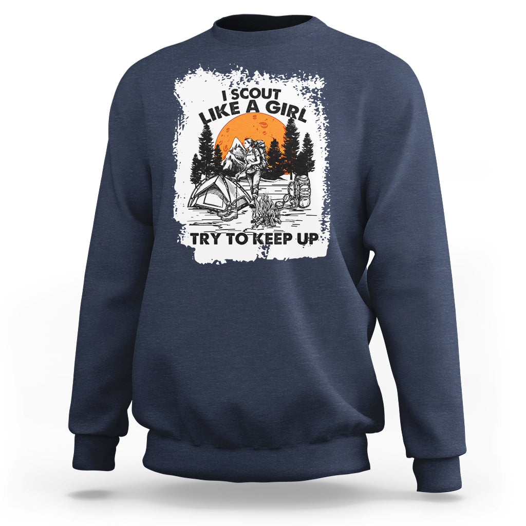 Scout Girl Life I Scout Like A Girl Try To Keep Up Hiking Camping Scouting Lovers Sweatshirt - Wonder Print Shop