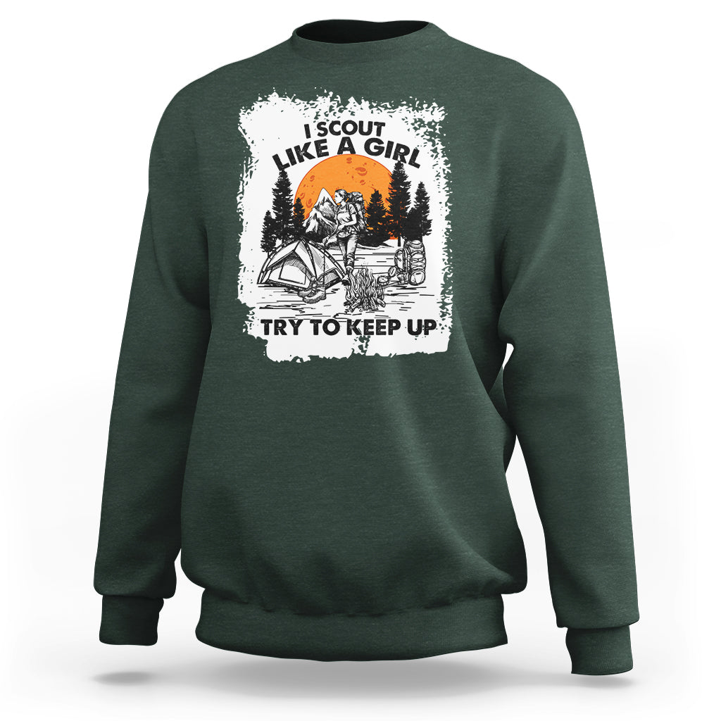 Scout Girl Life I Scout Like A Girl Try To Keep Up Hiking Camping Scouting Lovers Sweatshirt - Wonder Print Shop