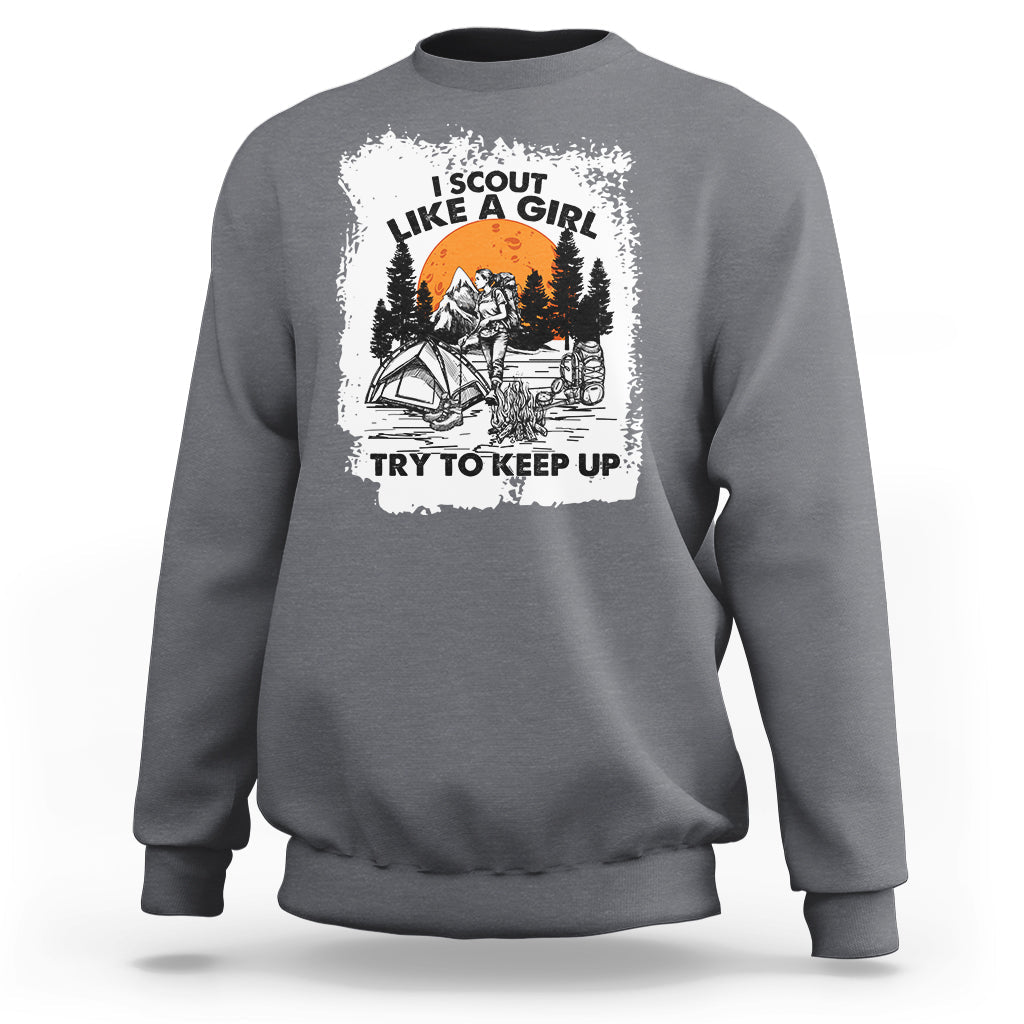 Scout Girl Life I Scout Like A Girl Try To Keep Up Hiking Camping Scouting Lovers Sweatshirt - Wonder Print Shop