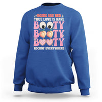 Roses Are Red True Love Is Rare Booty Rocking Everywhere Sweatshirt - Wonder Print Shop