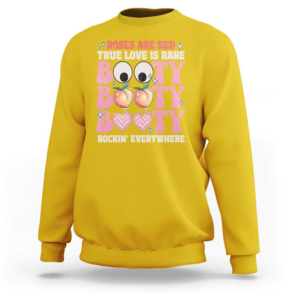 Roses Are Red True Love Is Rare Booty Rocking Everywhere Sweatshirt - Wonder Print Shop