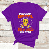 Program Director Because Freakin Miracle Worker Ins't An Official Job Tittle T Shirt - Wonder Print Shop