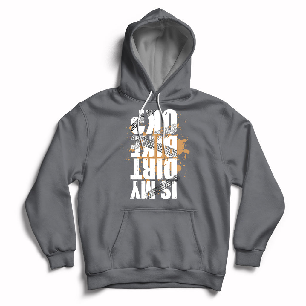 Is My Dirt bike Ok Funny Sarcastic Off Road Biker Gift Hoodie - Wonder Print Shop