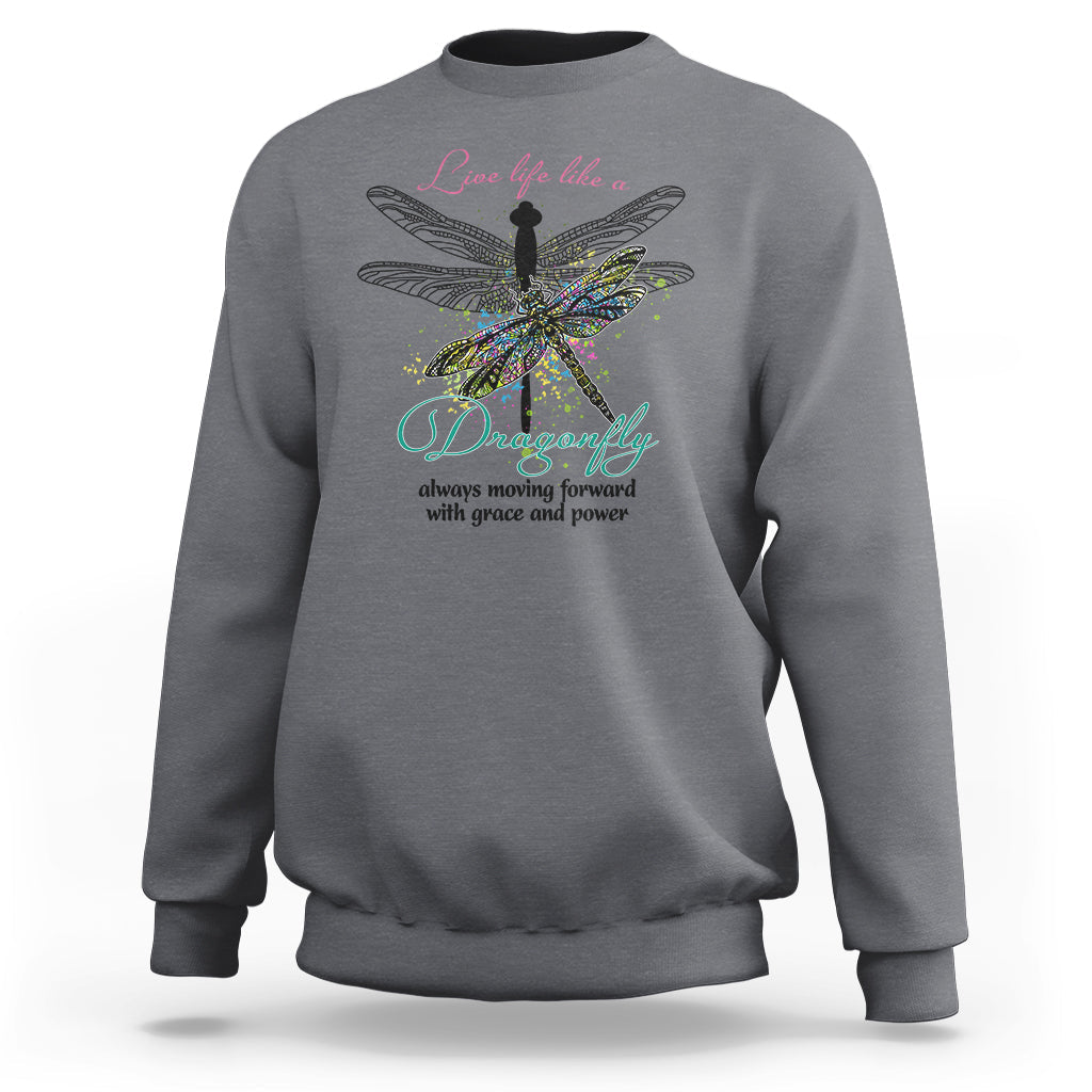 Live Life Like A Dragonfly Always Moving Forward Grace Power Motivational Sweatshirt - Wonder Print Shop