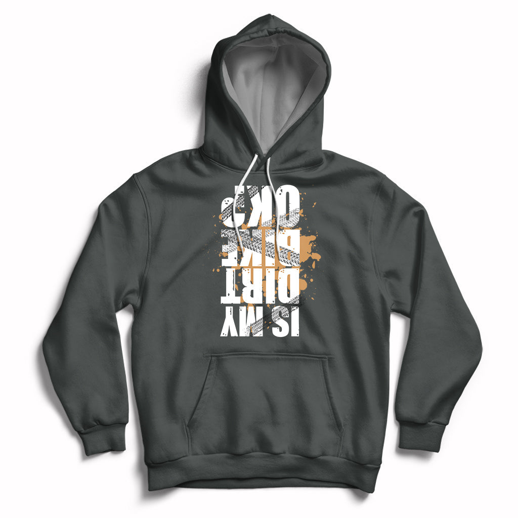 Is My Dirt bike Ok Funny Sarcastic Off Road Biker Gift Hoodie - Wonder Print Shop