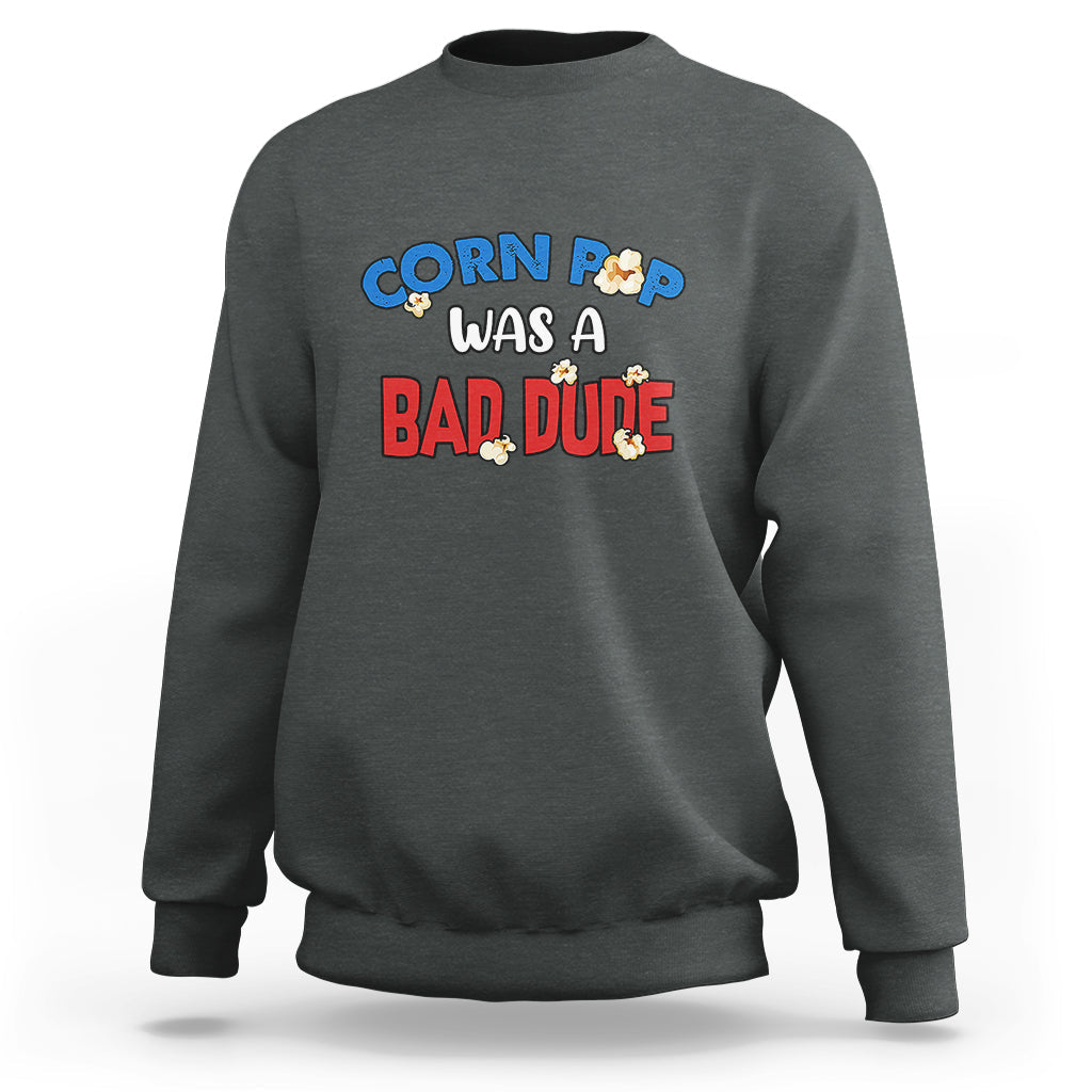 Corn Pop Was A Bad Dude Funny Election 2024 Political Meme Sweatshirt - Wonder Print Shop