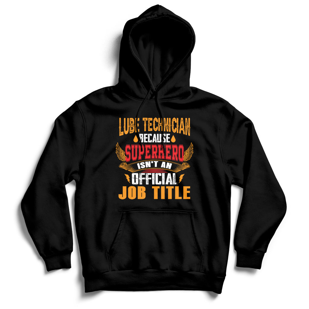 Lube Technician Because Superhero Isn't An Official Job Tittle Hoodie - Wonder Print Shop