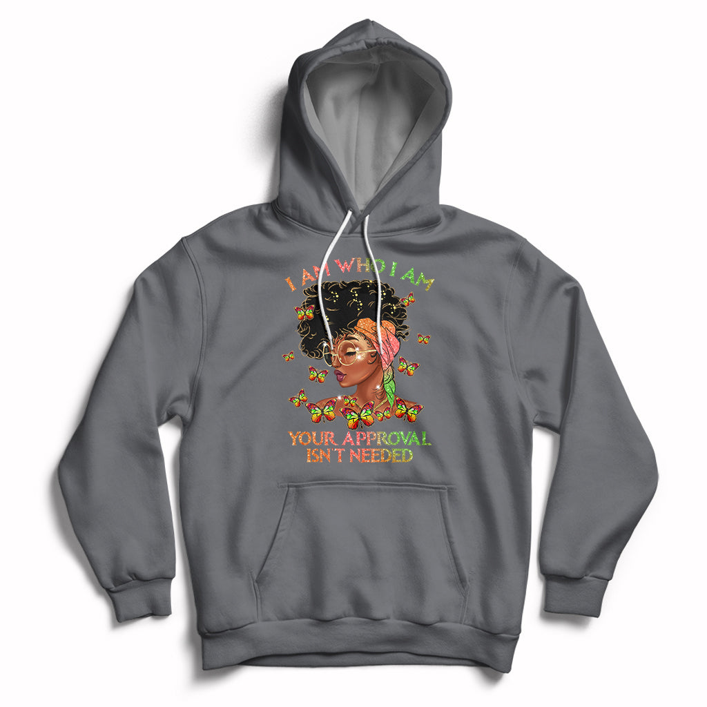 I Am Who I Am Your Approval Isn't Needed Black Queen African American Locd Curly Natural Afro Hoodie - Wonder Print Shop