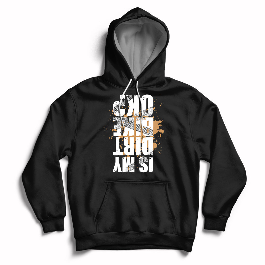 Is My Dirt bike Ok Funny Sarcastic Off Road Biker Gift Hoodie - Wonder Print Shop