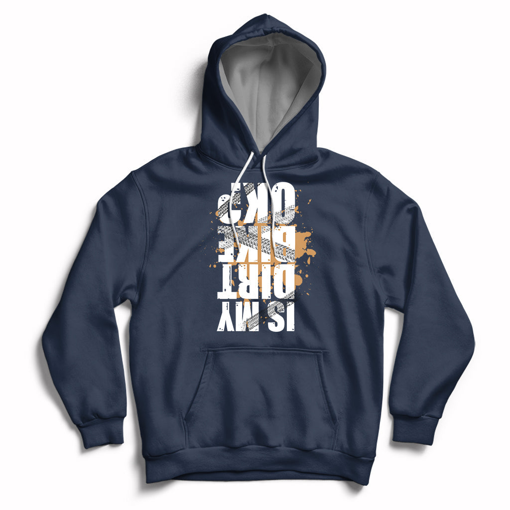 Is My Dirt bike Ok Funny Sarcastic Off Road Biker Gift Hoodie - Wonder Print Shop