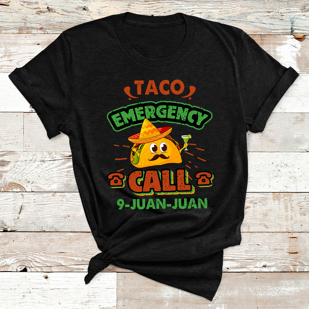 Taco Emergency Call 9 Juan Funny Cinco De Mayo T Shirt - Wonder Print Shop