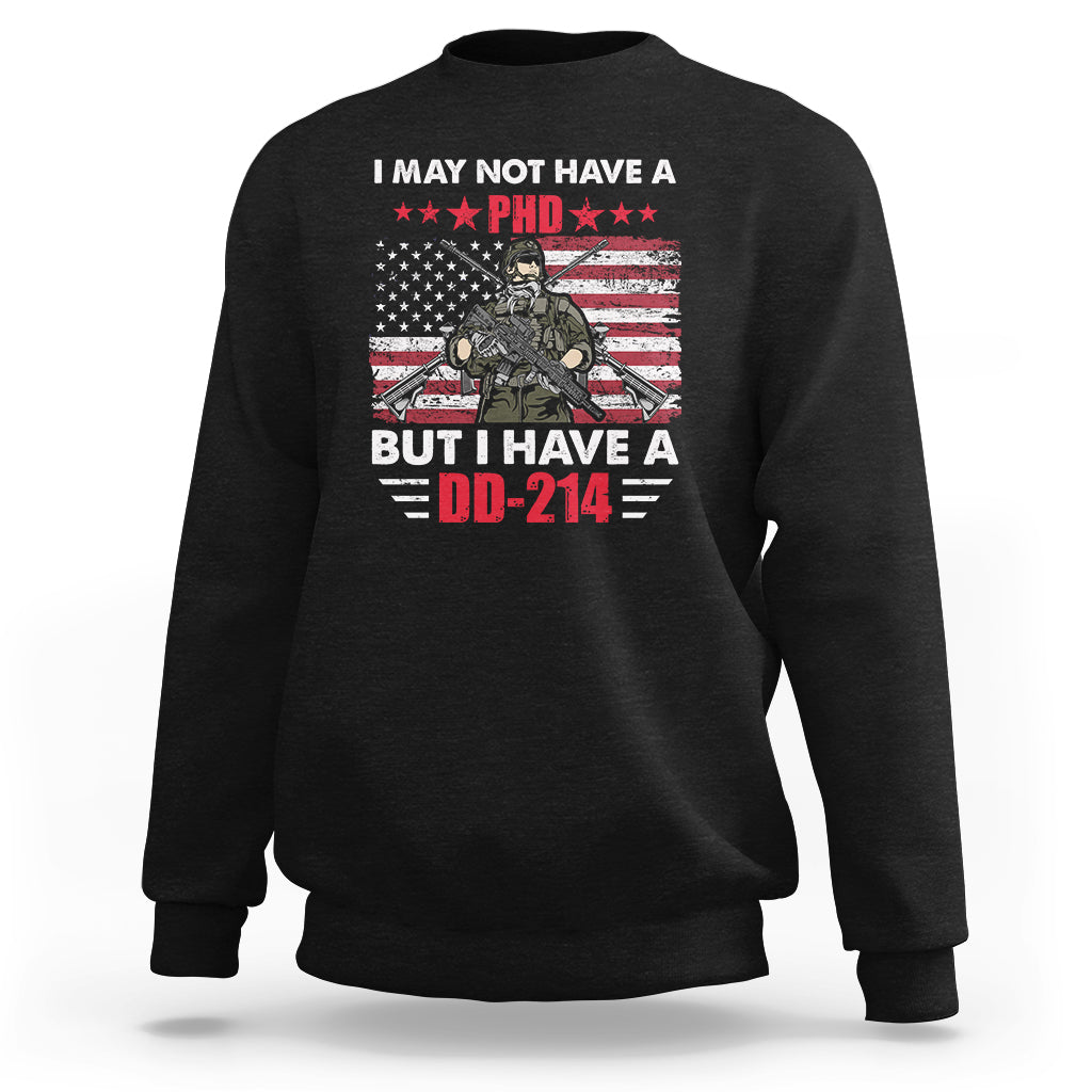 I May Not Have A PhD But Have A DD-214 For Veterans US Eagle Sweatshirt - Wonder Print Shop