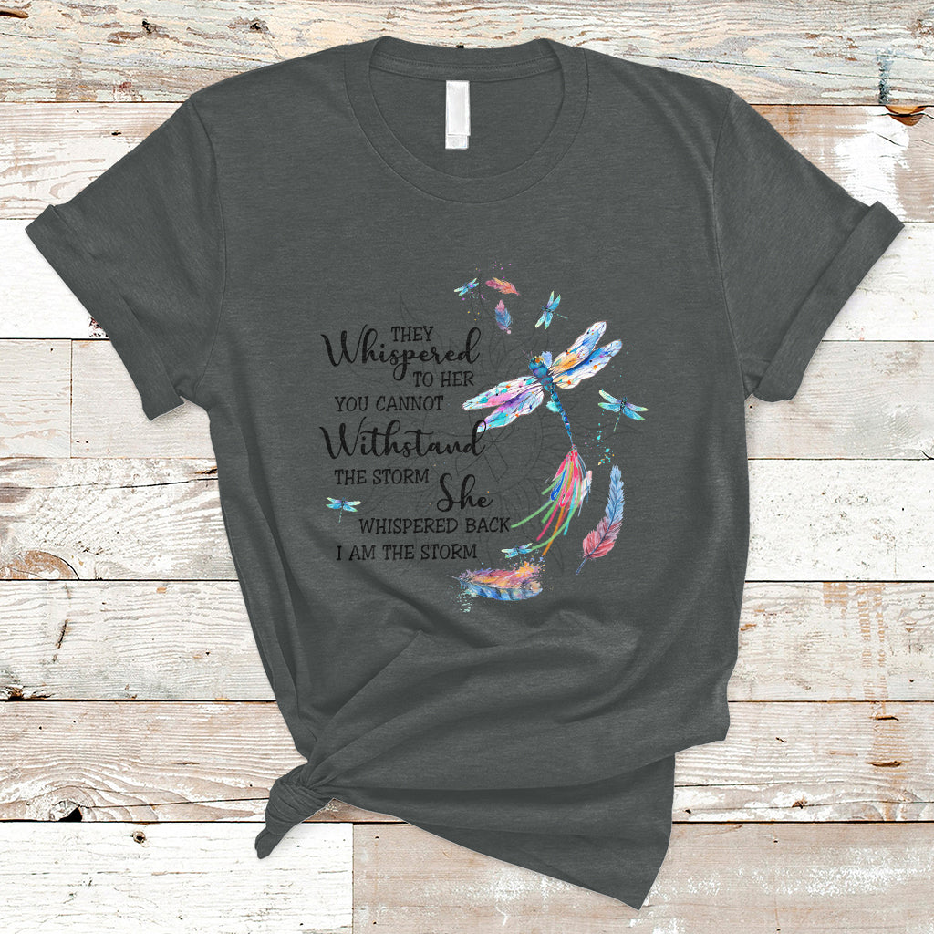 Dragonflies They Whispered You Cannot Withstand The Storm T Shirt - Wonder Print Shop
