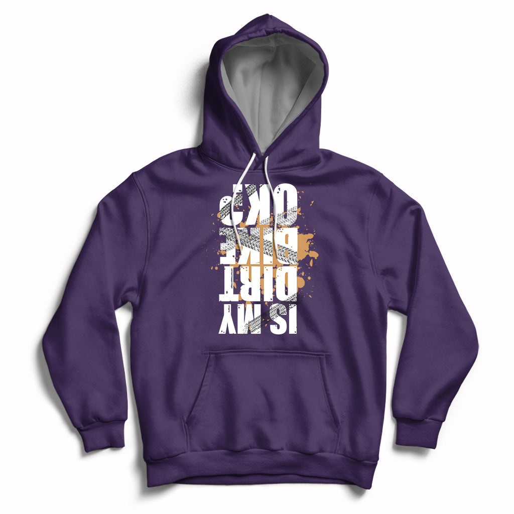 Is My Dirt bike Ok Funny Sarcastic Off Road Biker Gift Hoodie - Wonder Print Shop