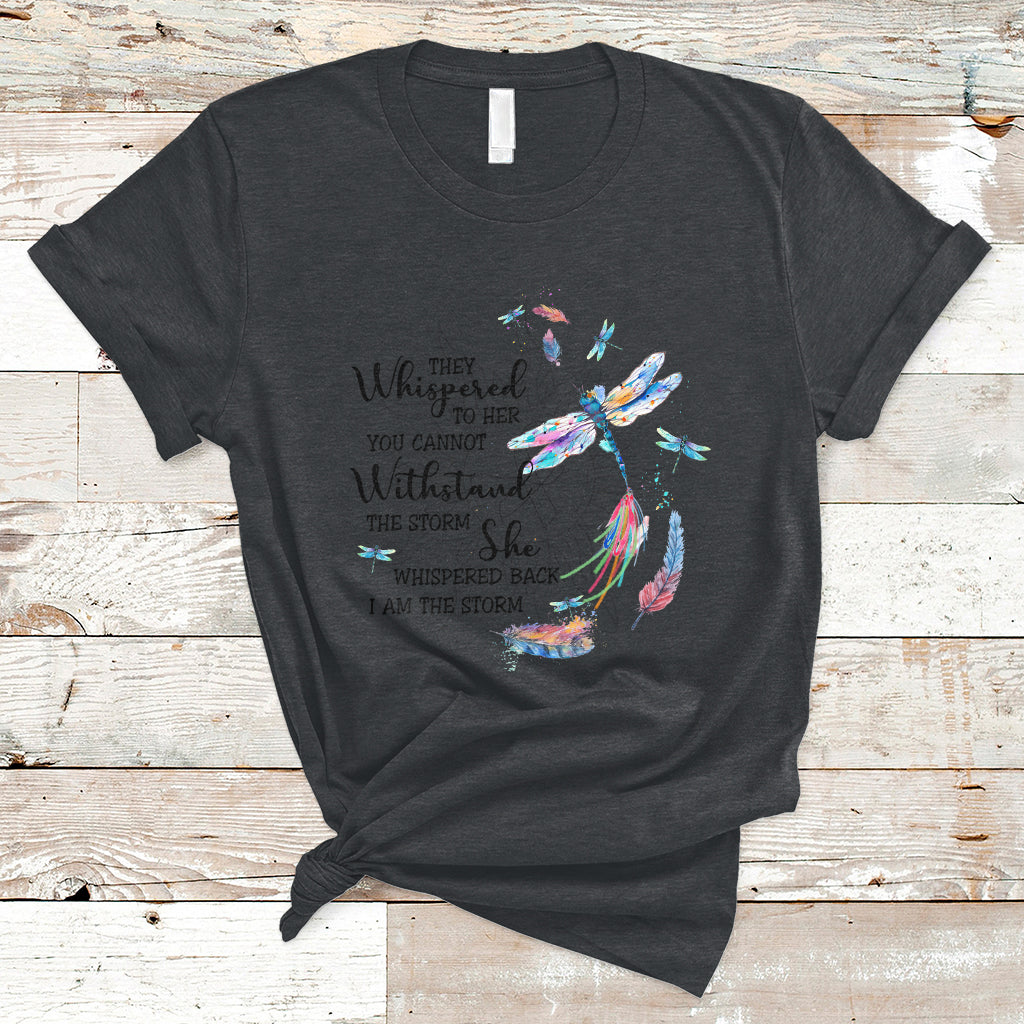 Dragonflies They Whispered You Cannot Withstand The Storm T Shirt - Wonder Print Shop
