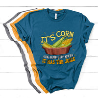 Its Corn A Big Lump With Knobs It Has The Juice It's Corn T Shirt - Wonder Print Shop