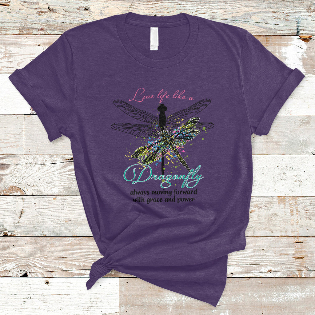 Live Life Like A Dragonfly Always Moving Forward Grace Power Motivational T Shirt - Wonder Print Shop