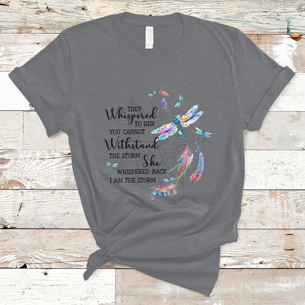 Dragonflies They Whispered You Cannot Withstand The Storm T Shirt - Wonder Print Shop