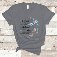 Dragonflies They Whispered You Cannot Withstand The Storm T Shirt - Wonder Print Shop