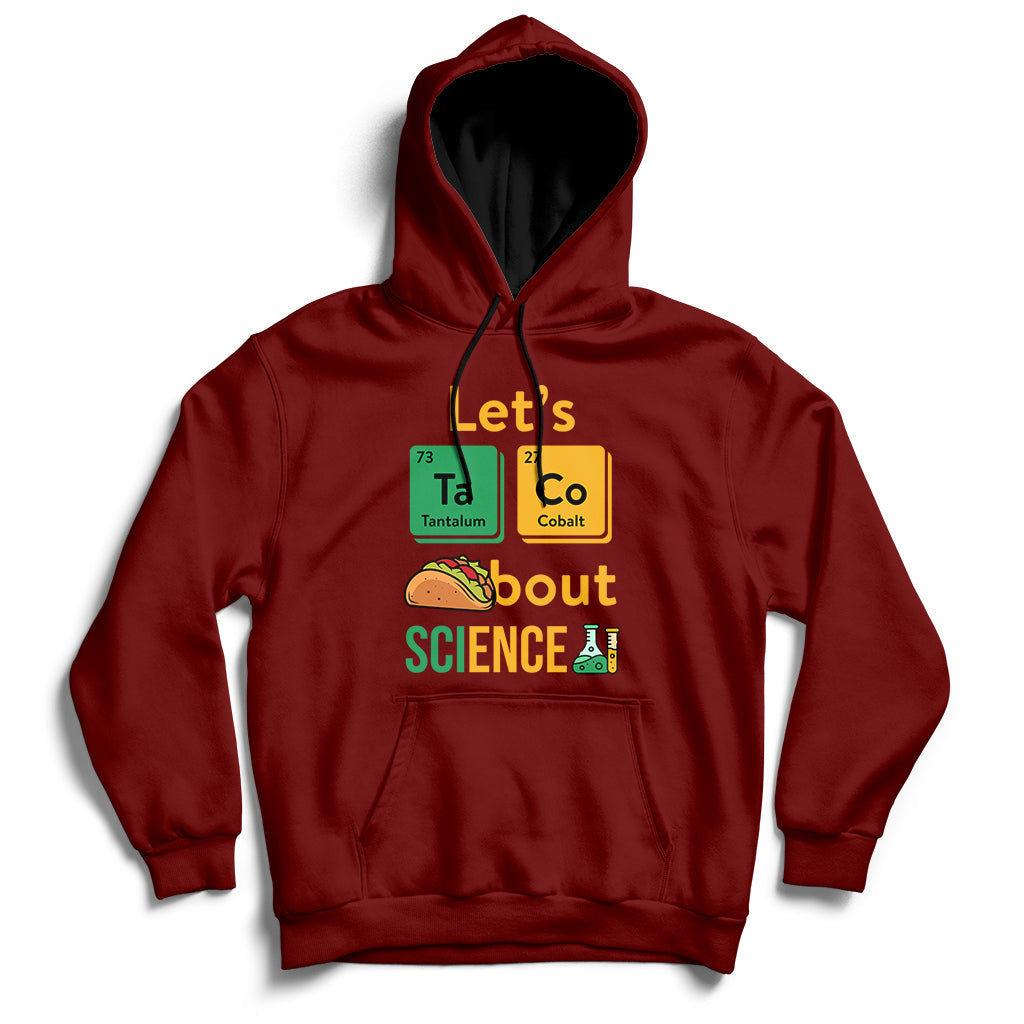 Maroon science hoodie with front graphic reading “Let’s Taco Bout SCIENCE”.
